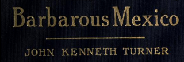 Barbarous Mexico, JKT, gold lettering, 1911