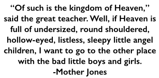 Mother Jones Quote, Of such is the kingdom of Heaven