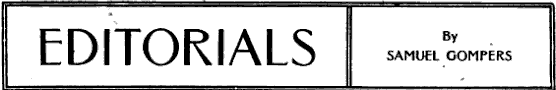 Samuel Gompers, Editorials, Am Fedist, Sept 1917