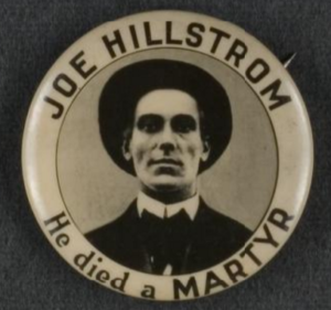 Joe Hill, Joe Hillstrom, He died a martyr, button worn at Chicago funeral, Nov 25, 1915