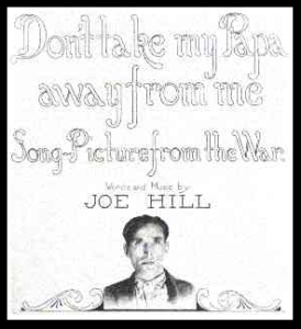 Don't Take My Papa Away, words & music by Joe Hill, black border