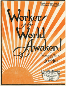 Workers of the World Awaken, words and music by Joe Hill