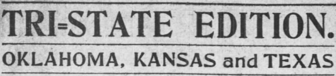 Tri-State Edition OK, KS, TX, AtR Nov 30, 1907