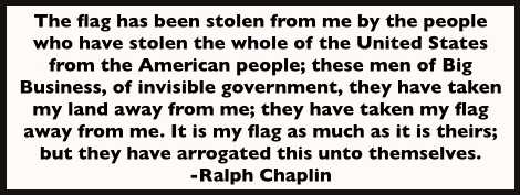 Quote Ralph Chaplin, US Flag Arrogated, Chg IWW Trial, July 19, 1918