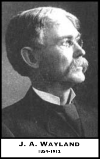 J. A. Wayland, of AtR, 1895-1912