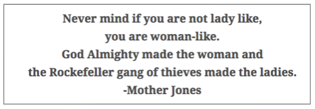 Quote Mother Jones, Ladies Women, NYT p3, May 23, 1914