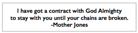Quote Mother Jones, Contract w God Almighty, MJ Spks p165, Charleston, Aug 1, 1912