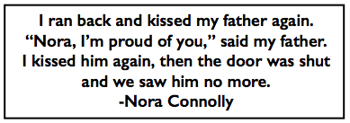 Quote Nora Connolly, We saw him no more. UnBroken Tradition p186, 1919