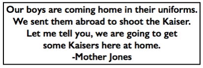 Quote Mother Jones, Kaisers here at home, Peoria IL Apr 6, 1919