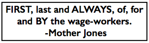 Quote Mother Jones, For the Wage Workers, ISR p462, Nov 1909