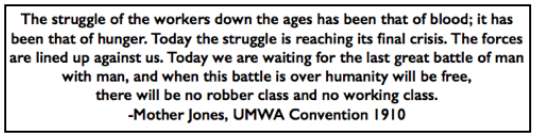 Quote Mother Jones, Last Great Battle, UMWC p420, Jan 26, 1910