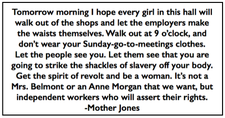 Quote Mother Jones to Philly Shirtwaist Makers Dec 19, NY Call Dec 21, 1909