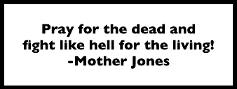 Quote Mother Jones, Pray for dead, ed, Ab Chp 6, 1925