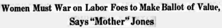 BNR HdLn Women n Ballot per Mother Jones, WDC Tx p2, Aug 29, 1920