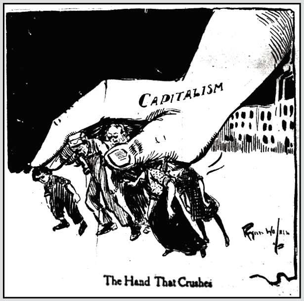 CRTN Ryan Walker, Capitalism Hand That Crushes, Cmg Ntn p16, Sept 9, 1911