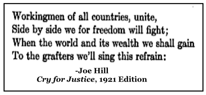 Quote, Workingmen Unite, Joe Hill, Cry for Justice, p707, 1921