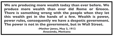Quote Mother Jones re Wealth Power Government, Anaconda Standard p5, May 4, 1912