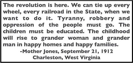 Quote Mother Jones, Revolution Is Here, Speech Cton WV, Sept 21, 1912, Steel Speeches p116