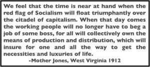 Quote Mother Jones, Red Flag of Socialism, ISR p303, Oct 1912