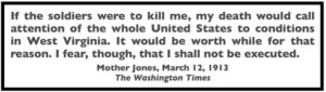 Quote Mother Jones, Willing to Die for Miners Cause, WDC Tx p14, Mar 12, 1913