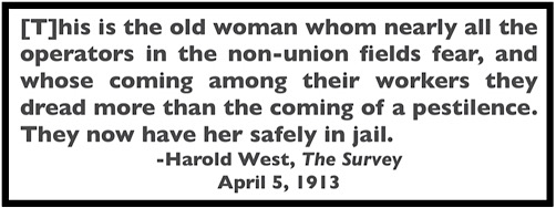 Quote Harold West re Mother Jones, Safely in Jail, Survey p50, Apr 5, 1913
