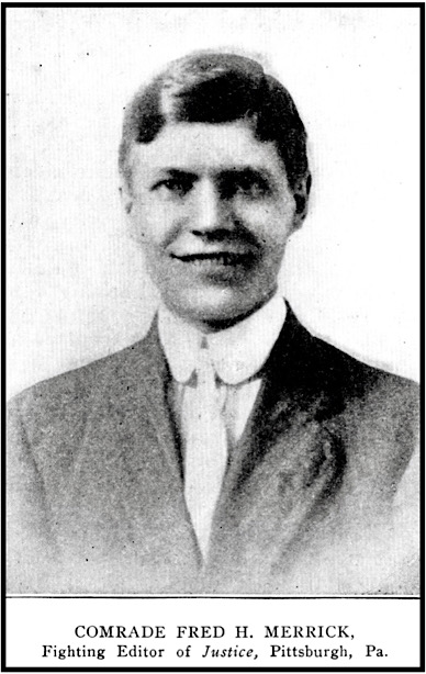 Comrade Fred Merrick, Editor Ptt Justice, Acting Editor WV Lbr Arg, ISR p886, June 1913