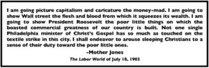 Quote Mother Jones , March of Mill Children, fr whom Wall Street Squeezes Its Wealth, Lbr Wld p6, July 18, 1903