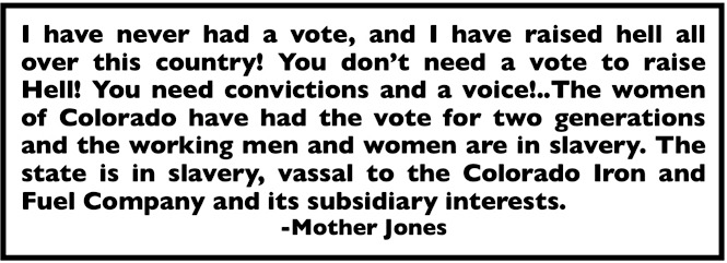 Quote Mother Jones, Dont need vote to raise hell, Ab Chp 22, 1925