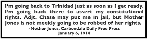 Quote Mother Jones, re Chase Deportation Will Return to Trinidad, Carbondale Dly Fr Prs p1, Jan 6, 1914