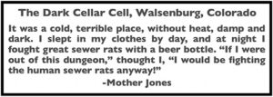 Quote Mother Jones re Walsenburg Cellar Cell, Mar 22, 1914 x26 days, Ab Chp 21, 1925