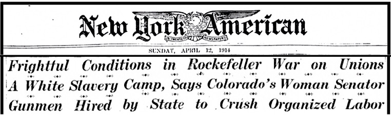 Helen Ring Robinson re Conditions in CO Coal Camps Rockeffeller War on Unions, NY Amn p1, Apr 12, 1914